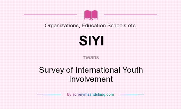 What does SIYI mean? It stands for Survey of International Youth Involvement