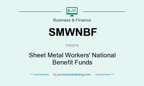 What does SMWNBF mean? It stands for Sheet Metal Workers` National Benefit Funds