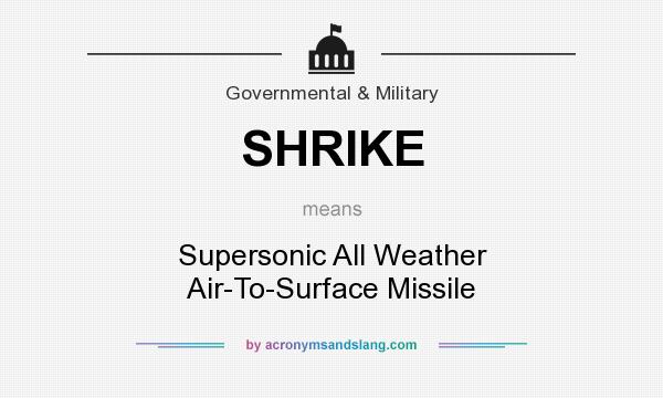 What does SHRIKE mean? It stands for Supersonic All Weather Air-To-Surface Missile