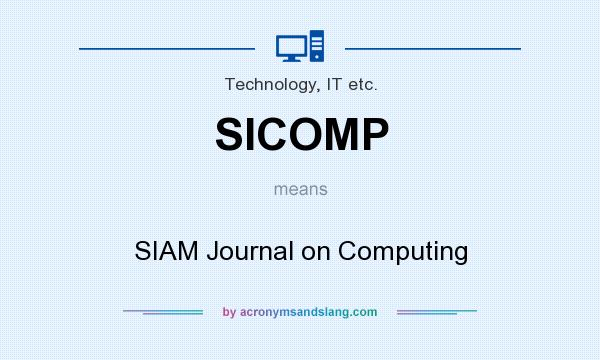 What does SICOMP mean? It stands for SIAM Journal on Computing