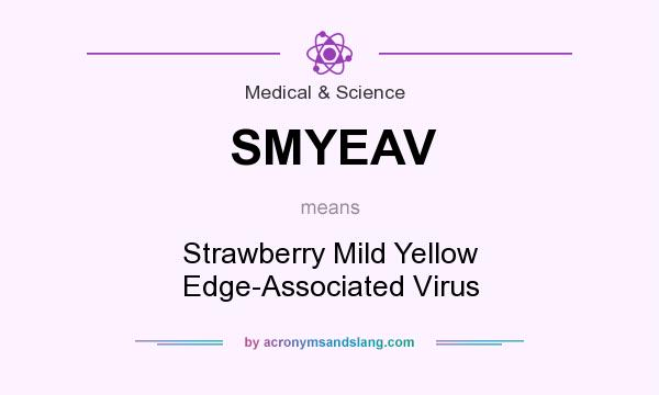 What does SMYEAV mean? It stands for Strawberry Mild Yellow Edge-Associated Virus