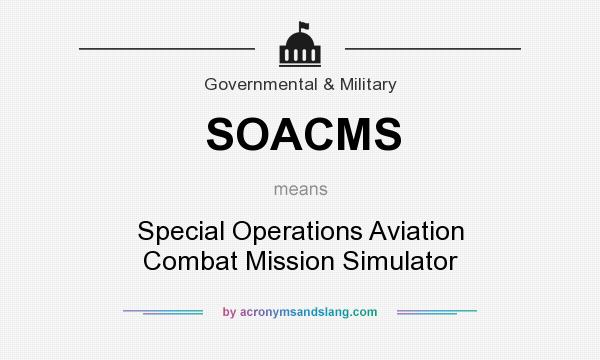 What does SOACMS mean? It stands for Special Operations Aviation Combat Mission Simulator