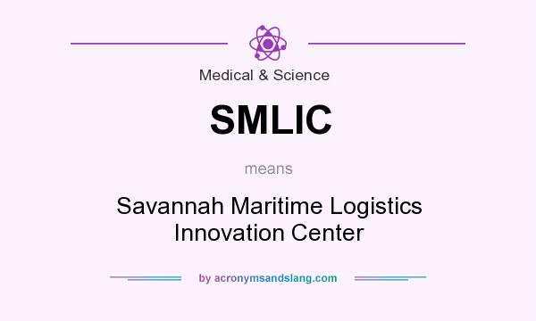 What does SMLIC mean? It stands for Savannah Maritime Logistics Innovation Center