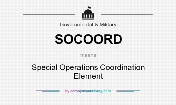 What does SOCOORD mean? It stands for Special Operations Coordination Element
