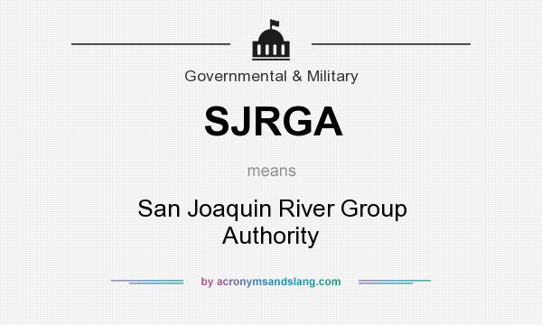 What does SJRGA mean? It stands for San Joaquin River Group Authority