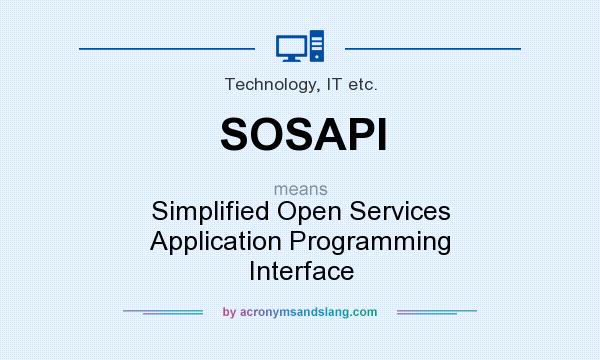 What does SOSAPI mean? It stands for Simplified Open Services Application Programming Interface