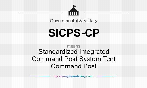 What does SICPS-CP mean? It stands for Standardized Integrated Command Post System Tent Command Post