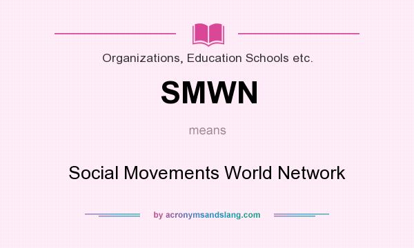 What does SMWN mean? It stands for Social Movements World Network