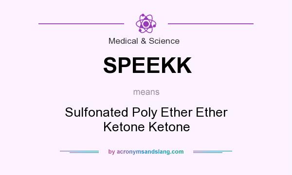 What does SPEEKK mean? It stands for Sulfonated Poly Ether Ether Ketone Ketone