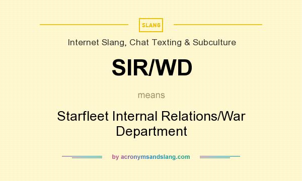 What does SIR/WD mean? It stands for Starfleet Internal Relations/War Department