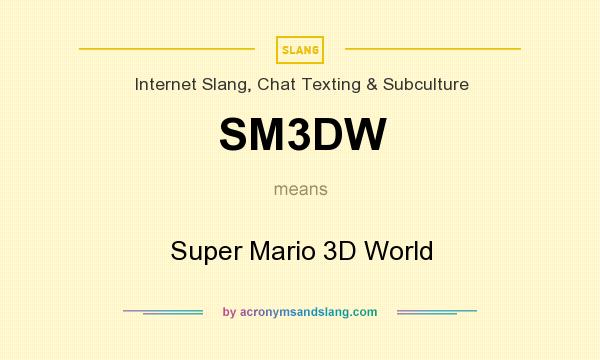 What does SM3DW mean? It stands for Super Mario 3D World