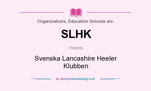 What does SLHK mean? It stands for Svenska Lancashire Heeler Klubben