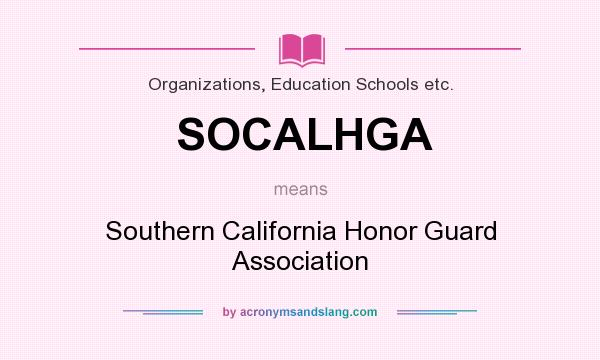 What does SOCALHGA mean? It stands for Southern California Honor Guard Association