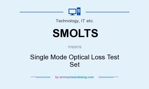 What does SMOLTS mean? It stands for Single Mode Optical Loss Test Set