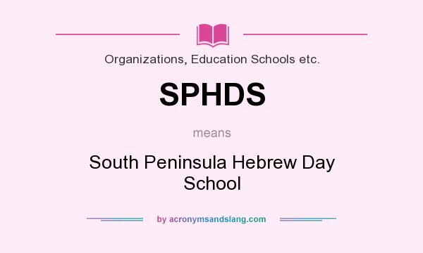 What does SPHDS mean? It stands for South Peninsula Hebrew Day School