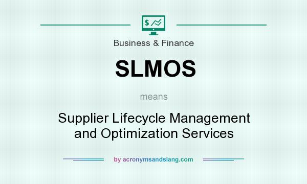 What does SLMOS mean? It stands for Supplier Lifecycle Management and Optimization Services