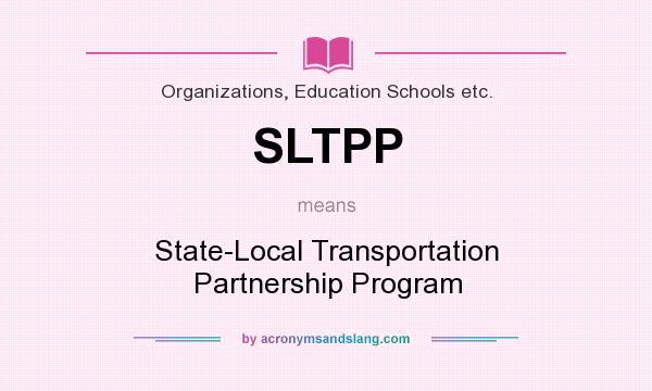 What does SLTPP mean? It stands for State-Local Transportation Partnership Program