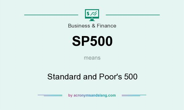 What does SP500 mean? It stands for Standard and Poor`s 500