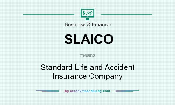 What does SLAICO mean? It stands for Standard Life and Accident Insurance Company