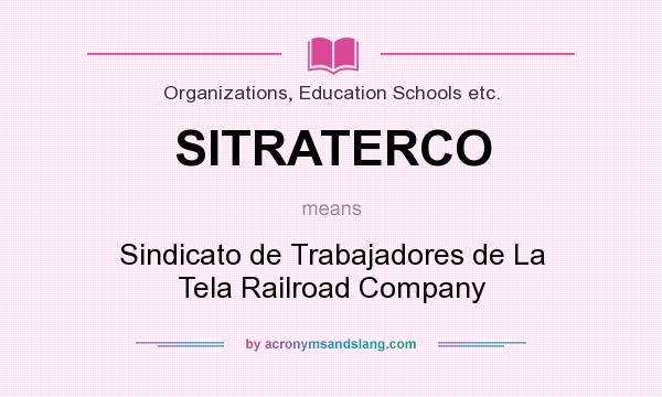 What does SITRATERCO mean? It stands for Sindicato de Trabajadores de La Tela Railroad Company