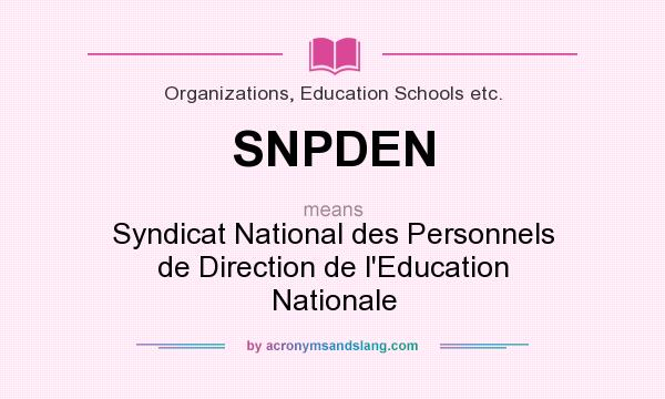 What does SNPDEN mean? It stands for Syndicat National des Personnels de Direction de l`Education Nationale