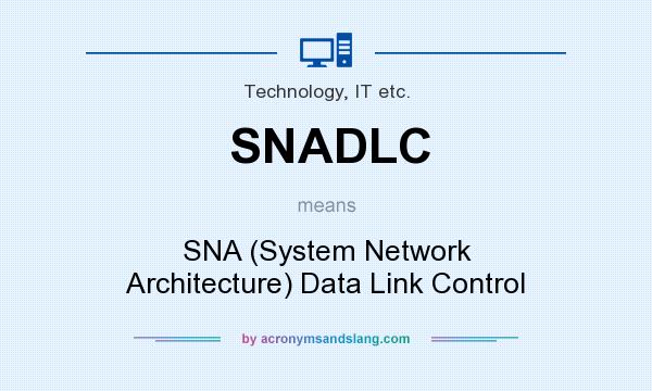 What does SNADLC mean? It stands for SNA (System Network Architecture) Data Link Control
