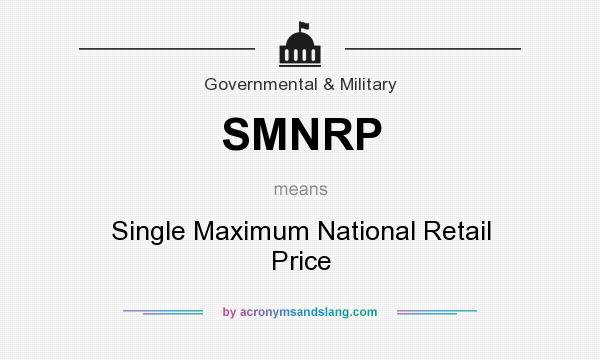What does SMNRP mean? It stands for Single Maximum National Retail Price