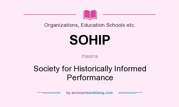 What does SOHIP mean? It stands for Society for Historically Informed Performance