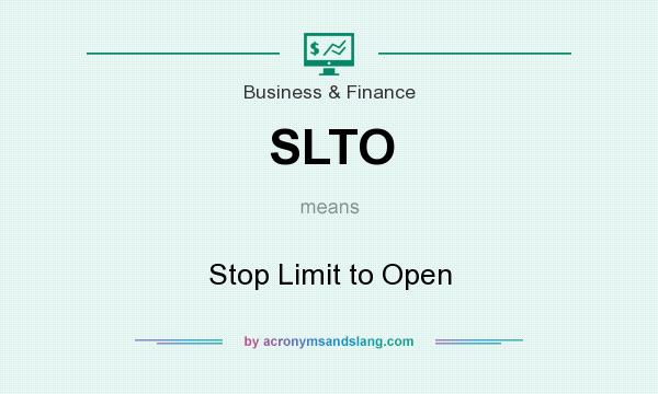 What does SLTO mean? It stands for Stop Limit to Open