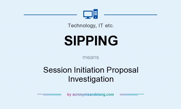 What does SIPPING mean? It stands for Session Initiation Proposal Investigation