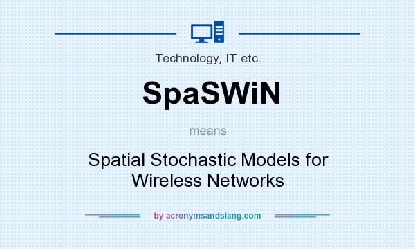 What does SpaSWiN mean? It stands for Spatial Stochastic Models for Wireless Networks