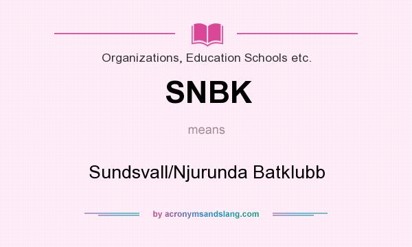 What does SNBK mean? It stands for Sundsvall/Njurunda Batklubb