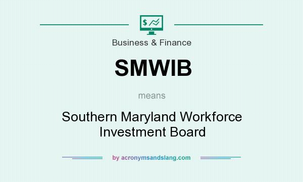 What does SMWIB mean? It stands for Southern Maryland Workforce Investment Board