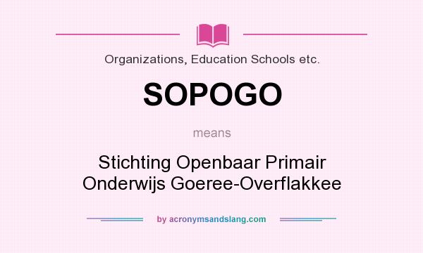 What does SOPOGO mean? It stands for Stichting Openbaar Primair Onderwijs Goeree-Overflakkee
