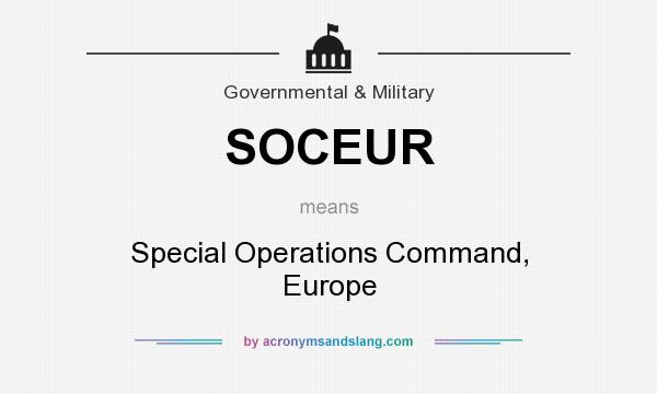 What does SOCEUR mean? It stands for Special Operations Command, Europe