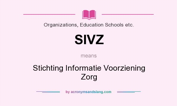 What does SIVZ mean? It stands for Stichting Informatie Voorziening Zorg