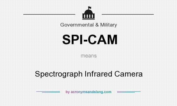 What does SPI-CAM mean? It stands for Spectrograph Infrared Camera