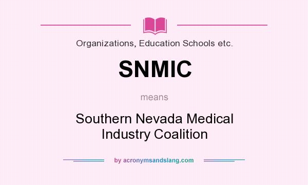 What does SNMIC mean? It stands for Southern Nevada Medical Industry Coalition