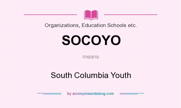 What does SOCOYO mean? It stands for South Columbia Youth