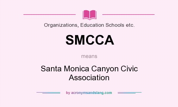 What does SMCCA mean? It stands for Santa Monica Canyon Civic Association