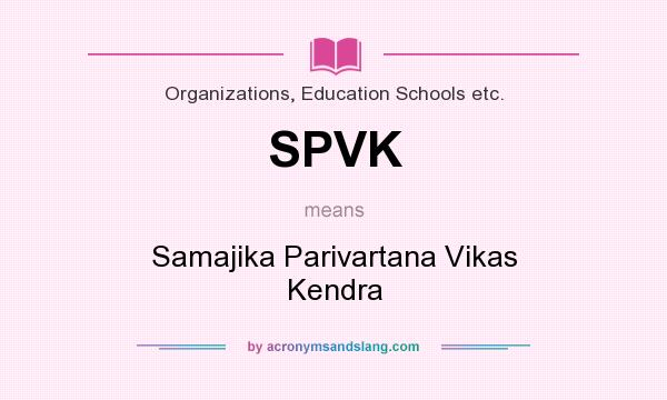 What does SPVK mean? It stands for Samajika Parivartana Vikas Kendra