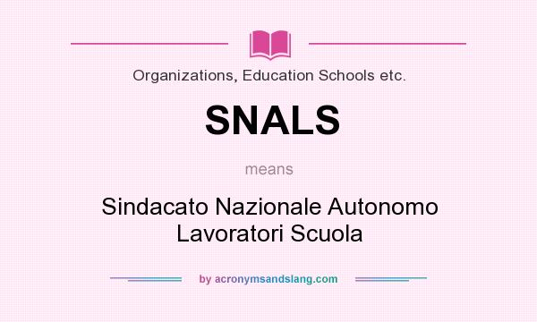 What does SNALS mean? It stands for Sindacato Nazionale Autonomo Lavoratori Scuola