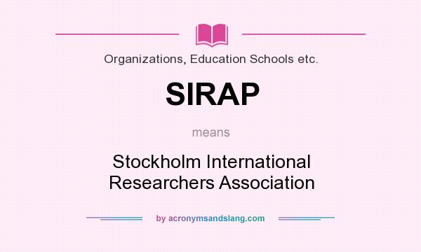 What does SIRAP mean? It stands for Stockholm International Researchers Association