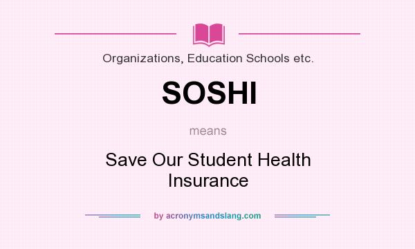 What does SOSHI mean? It stands for Save Our Student Health Insurance