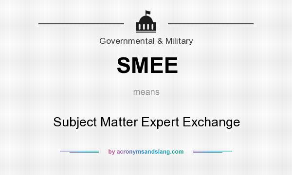 What does SMEE mean? It stands for Subject Matter Expert Exchange
