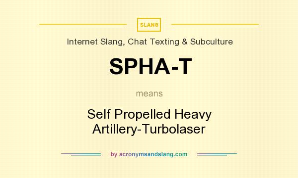 What does SPHA-T mean? It stands for Self Propelled Heavy Artillery-Turbolaser