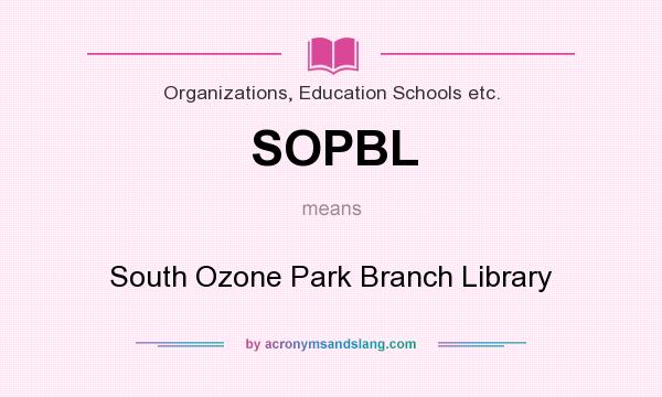 What does SOPBL mean? It stands for South Ozone Park Branch Library