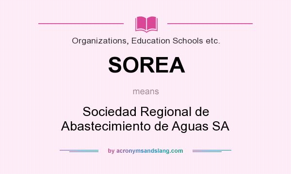 What does SOREA mean? It stands for Sociedad Regional de Abastecimiento de Aguas SA
