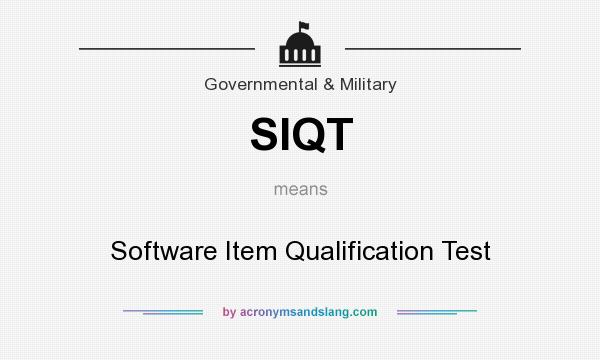 What does SIQT mean? It stands for Software Item Qualification Test