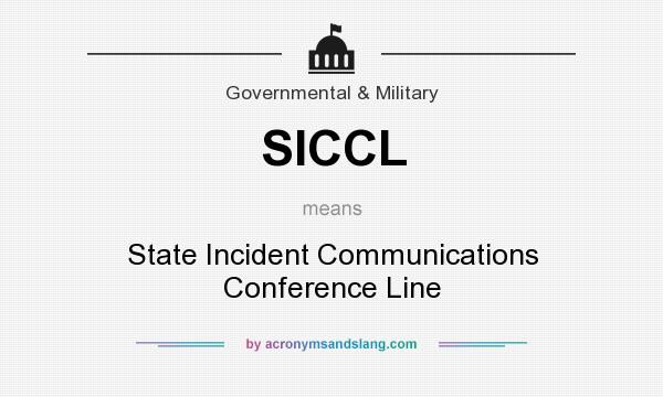 What does SICCL mean? It stands for State Incident Communications Conference Line